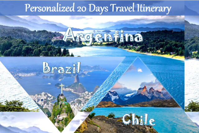 A 20-Day Personalized Travel Itinerary: Argentina, Brazil & Chile