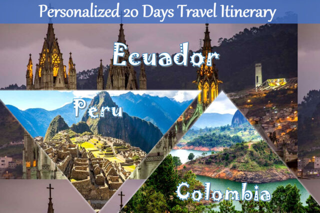 A 20-Day Personalized Travel Itinerary to Colombia, Ecuador & Peru