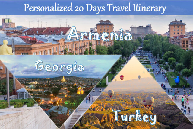 A 20-Day Personalized Travel Itinerary to Turkey, Georgia & Armenia Itinerary